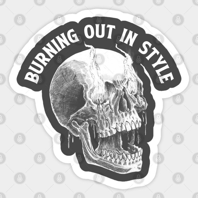Burning out in style Sticker by roschar9@gmail.com